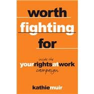 Worth Fighting For Inside the 'Your Rights at Work' Campaign