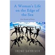 A Woman’s Life on the Edge of the Sea Four Decades of Poetry