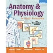 Anatomy & Physiology for Health Professions An Interactive Journey