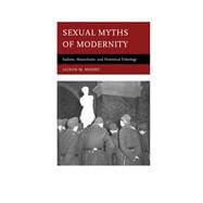 Sexual Myths of Modernity Sadism, Masochism, and Historical Teleology
