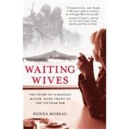 Waiting Wives The Story of Schilling Manor, Home Front to the Vietnam War