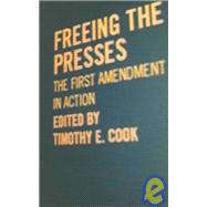 Freeing The Presses: The First Amendment In Action