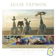 Julie Taymor Playing with Fire