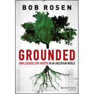 Grounded How Leaders Stay Rooted in an Uncertain World