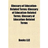 Glossary of Education-Related Terms : Glossary of Education-Related Terms, Glossary of Education-Related Terms