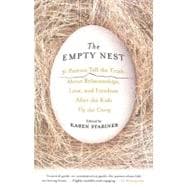 The Empty Nest 31 Parents Tell the Truth About Relationships, Love, and Freedom After the Kids Fly the Coop