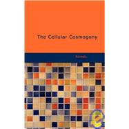 The Cellular Cosmogony