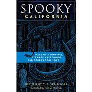 Spooky California Tales Of Hauntings, Strange Happenings, And Other Local Lore