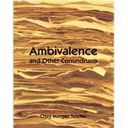 Ambivalence and Other Conundrums