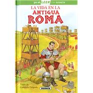 La vida en la Antigua Roma Leer con Susaeta - Nivel 2