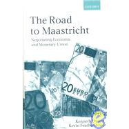 The Road To Maastricht Negotiating Economic and Monetary Union