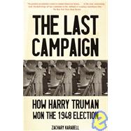 The Last Campaign How Harry Truman Won the 1948 Election