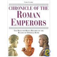 Chronicle of the Roman Emperors The Reign-by-Reign Record of the Rulers of Imperial Rome