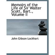 Memoirs of the Life of Sir Walter Scott, Bart