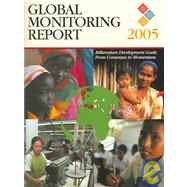 Global Monitoring Report 2005: Millennium Development Goals : From Consensus to Momentum
