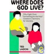 Where Does God Live? : Fifty Eight More 