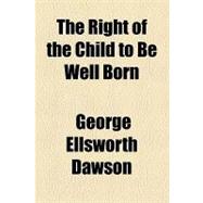 The Right of the Child to Be Well Born