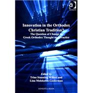 Innovation in the Orthodox Christian Tradition?: The Question of Change in Greek Orthodox Thought and Practice