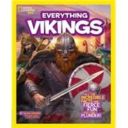 National Geographic Kids Everything Vikings All the Incredible Facts and Fierce Fun You Can Plunder
