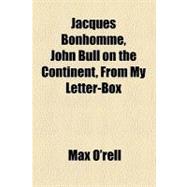 Jacques Bonhomme, John Bull on the Continent, from My Letter-box