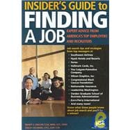 Insider's Guide to Finding a Job : Expert Advice from America's Top Employers and Recruiters