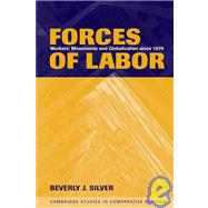 Forces of Labor: Workers' Movements and Globalization Since 1870