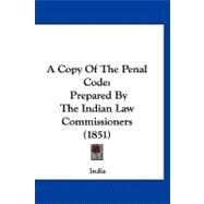 Copy of the Penal Code : Prepared by the Indian Law Commissioners (1851)