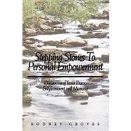 Stepping Stones to Personal Empowerment : Discoveries of Inner Peace, Enlightenment and Meaning