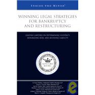 Winning Legal Strategies for Bankruptcy and Restructuring: Leading Lawyers on Determining Solvency, Minimizing Risk, and Avoiding Liability