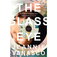 The Glass Eye A memoir