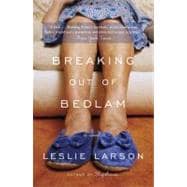 Breaking Out of Bedlam A Novel