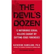 The Devil's Dozen 12 Notorious Serial Killers Caught by Cutting-Edge Forensics