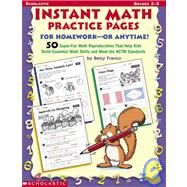 Instant Math Practice Pages For Homework - Or Anytime! 50 Super-Fun Reproducibles That Help Kids Build Essential Math Skills and Meet the NCTM Standards