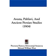 Avesta, Pahlavi, and Ancient Persian Studies
