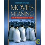 Movies and Meaning : An Introduction to Film