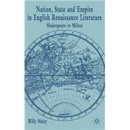 Nation, State,  and Empire in English Renaissance Literature Shakespeare to Milton