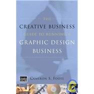 The Creative Business Guide to Running a Graphic Design Business