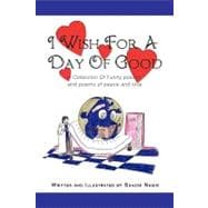 I Wish for a Day of Good: A Collection of Funny Poems and Poems of Peace and Love
