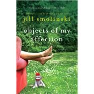 Objects of My Affection A Novel