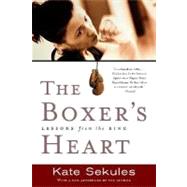 The Boxer's Heart Lessons from the Ring