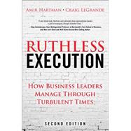 Ruthless Execution How Business Leaders Manage Through Turbulent Times