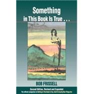 Something in This Book Is True, Second Edition The Official Companion to Nothing in This Book Is True, But It's Exactly How Things Are
