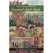 Judith Baker Montano's Essential Stitch Guide A Source Book of inspiration - The Best of Elegant Stitches & Floral Stitches