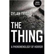 The Thing A Phenomenology of Horror