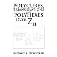 Polycubes, Triangulations and Polyhexes over Zn