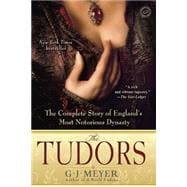 The Tudors The Complete Story of England's Most Notorious Dynasty