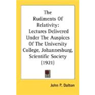 Rudiments of Relativity : Lectures Delivered under the Auspices of the University College, Johannesburg, Scientific Society (1921)