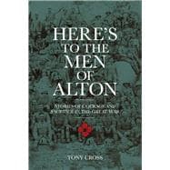 Here's to the Men of Alton Stories of Courage and Sacrifice in the Great War