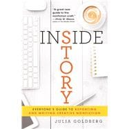 Inside Story: Everyone's Guide to Reporting and Writing Creative Nonfiction