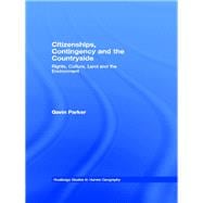 Citizenships, Contingency and the Countryside: Rights, Culture, Land and the Environment